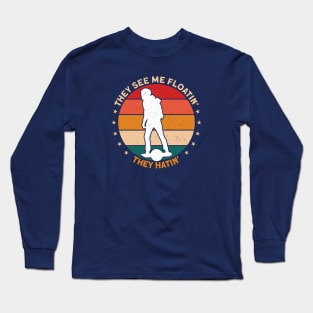 They See Me Floating - Funny Onewheel Long Sleeve T-Shirt